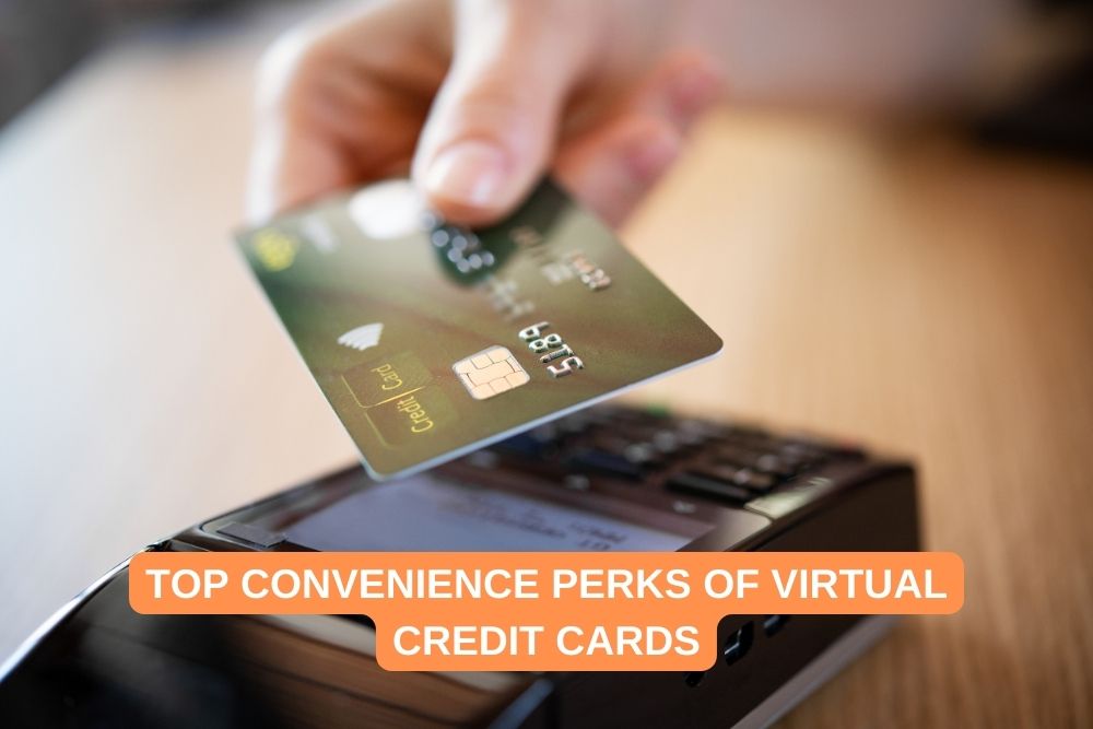 Top Convenience Perks of Virtual Credit Cards (1)